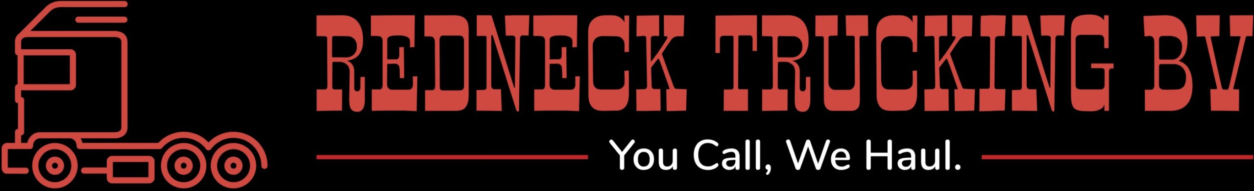 REDNECK TRUCKING BV – You Call – We Haul